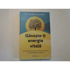     GASESTE-TI  ENERGIA  VITALA  -  Gladys  McGAREY 